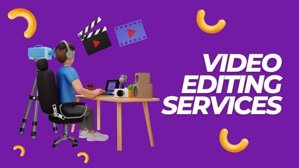 VIDEO EDITING SERVICES